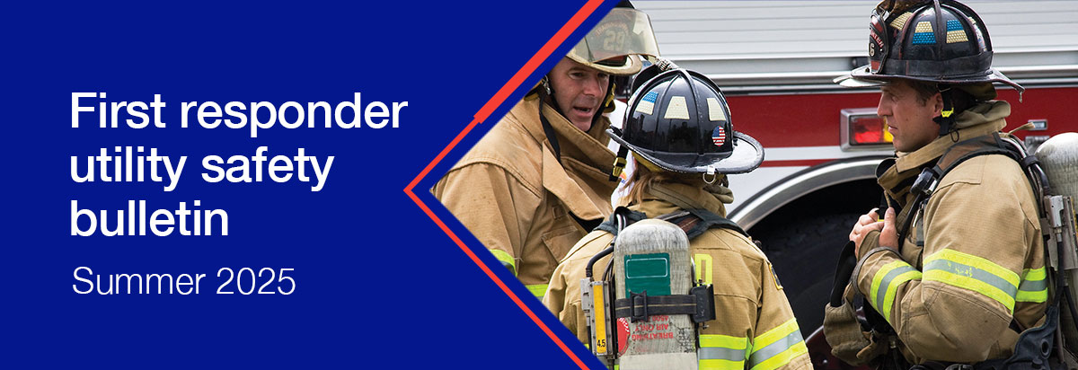 First responder utility safety bulletin: Summer 2025