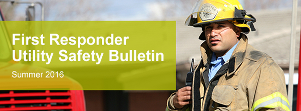 First Responder Utility Safety Bulletin: Summer 2016