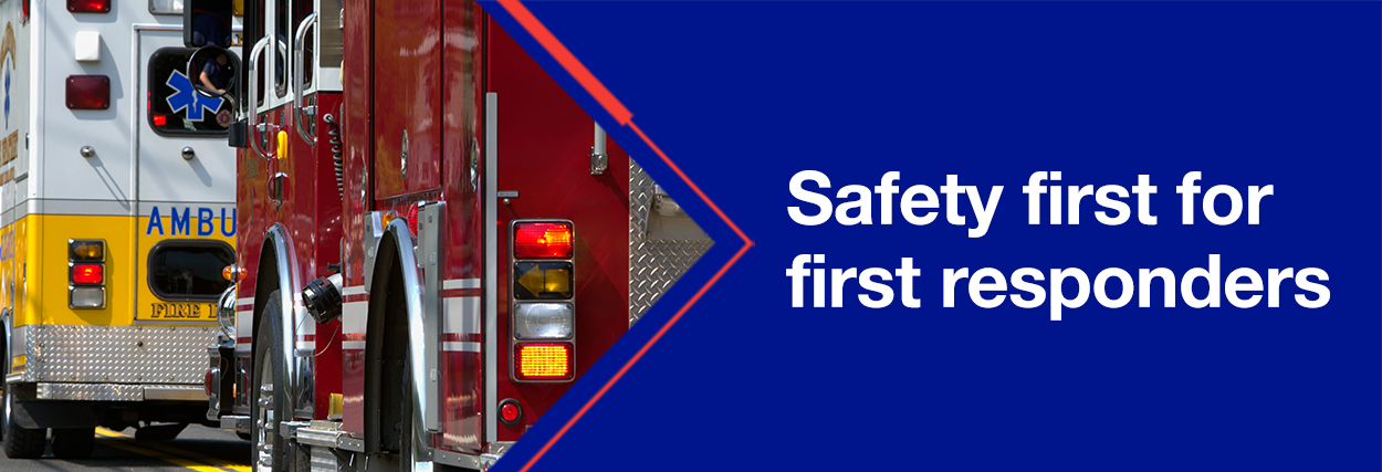 Safety first for first responders